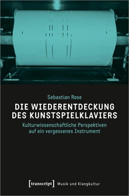 Abbildung von Rose | Die Wiederentdeckung des Kunstspielklaviers | 1. Auflage | 2024 | 73 | beck-shop.de