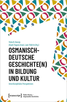 Abbildung von Georgi / Arani | Osmanisch-deutsche Geschichte(n) in Bildung und Kultur | 1. Auflage | 2024 | 22 | beck-shop.de