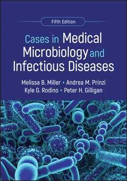 Abbildung von Miller / Prinzi | Cases in Medical Microbiology and Infectious Diseases | 5. Auflage | 2025 | beck-shop.de