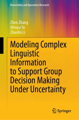 Abbildung von Zhang / Yu | Modeling Complex Linguistic Information to Support Group Decision Making Under Uncertainty | 1. Auflage | 2024 | beck-shop.de
