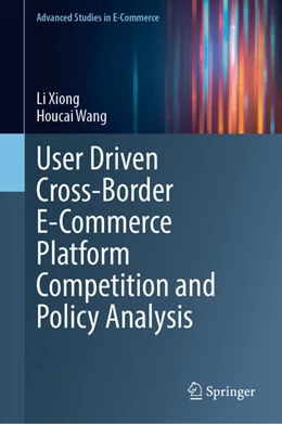 Abbildung von Xiong / Wang | User-Driven Cross-Border E-Commerce Platform Competition and Policy Analysis | 1. Auflage | 2024 | beck-shop.de