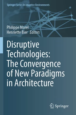 Abbildung von Morel / Bier | Disruptive Technologies: The Convergence of New Paradigms in Architecture | 1. Auflage | 2024 | beck-shop.de