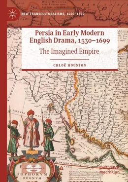 Abbildung von Houston | Persia in Early Modern English Drama, 1530–1699 | 1. Auflage | 2024 | beck-shop.de