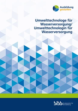 Abbildung von Umwelttechnologe für Wasserversorgung/Umwelttechnologin für Wasserversorgung | 1. Auflage | 2024 | beck-shop.de