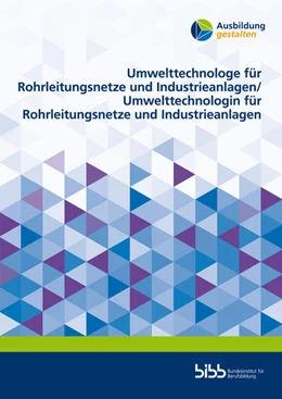 Abbildung von Umwelttechnologe für Rohrleitungsnetze und Industrieanlagen/Umwelttechnologin für Rohrleitungsnetze und Industrieanlagen | 1. Auflage | 2024 | beck-shop.de