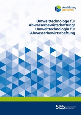 Abbildung von Umwelttechnologe für Abwasserbewirtschaftung/Umwelttechnologin für Abwasserbewirtschaftung | 1. Auflage | 2024 | beck-shop.de