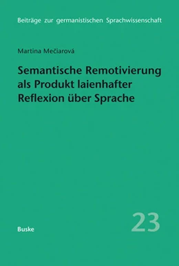 Abbildung von Meciarova | Semantische Remotivierung als Produkt laienhafter Reflexion über Sprache | 1. Auflage | 2016 | beck-shop.de
