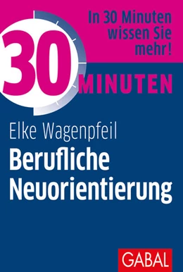 Abbildung von Wagenpfeil | 30 Minuten Berufliche Neuorientierung | 1. Auflage | 2017 | beck-shop.de