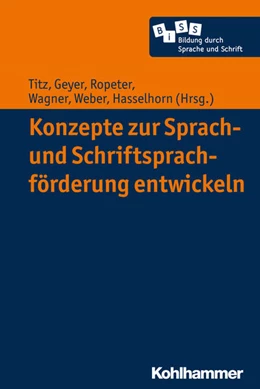 Abbildung von Hasselhorn / Titz | Konzepte zur Sprach- und Schriftsprachförderung entwickeln | 1. Auflage | 2017 | beck-shop.de