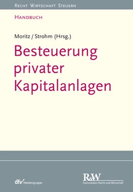 Abbildung von Moritz / Strohm | Besteuerung privater Kapitalanlagen | 1. Auflage | 2018 | beck-shop.de