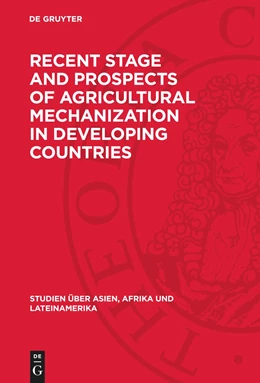 Abbildung von Degruyter | Recent Stage and Prospects of Agricultural Mechanization in Developing Countries | 1. Auflage | 1976 | beck-shop.de
