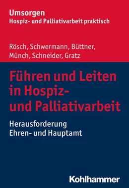 Abbildung von Schwermann / Rösch | Führen und Leiten in Hospiz- und Palliativarbeit | 1. Auflage | 2018 | beck-shop.de
