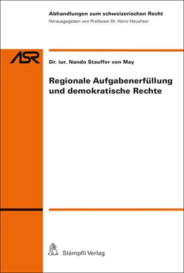 Abbildung von Stauffer von May / Hausheer | Regionale Aufgabenerfüllung und demokratische Rechte | 1. Auflage | 2018 | beck-shop.de