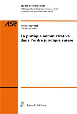 Abbildung von Gavillet | La pratique administrative dans l'ordre juridique suisse | 1. Auflage | 2018 | beck-shop.de