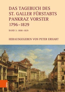 Abbildung von Erhart | Das Tagebuch des St. Galler Fürstabts Pankraz Vorster 1796-1829 | 1. Auflage | 2024 | beck-shop.de