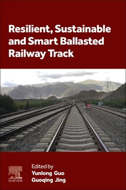 Abbildung von Guo / Jing | Resilient, Sustainable and Smart Ballasted Railway Track | 1. Auflage | 2025 | beck-shop.de