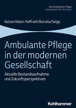 Abbildung von Borutta / Ketzer | Ambulante Pflege in der modernen Gesellschaft | 1. Auflage | 2020 | beck-shop.de
