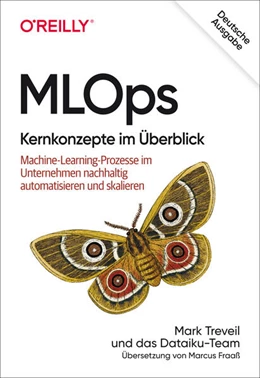 Abbildung von Treveil / Omont | MLOps - Kernkonzepte im Überblick | 1. Auflage | 2021 | beck-shop.de