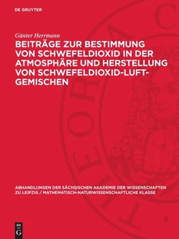 Abbildung von Herrmann | Beiträge zur Bestimmung von Schwefeldioxid in der Atmosphäre und Herstellung von Schwefeldioxid-Luft-Gemischen | 1. Auflage | 1972 | 51,2 | beck-shop.de