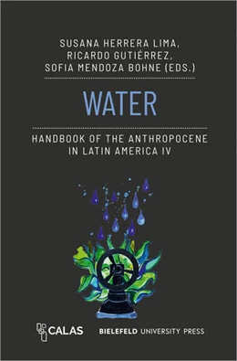 Abbildung von Herrera-Lima / Gutiérrez | Water – Handbook of the Anthropocene in Latin America IV | 1. Auflage | 2025 | beck-shop.de