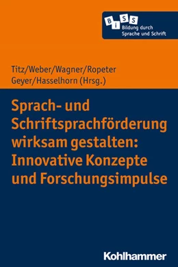 Abbildung von Hasselhorn / Titz | Sprach- und Schriftsprachförderung wirksam gestalten: Innovative Konzepte und Forschungsimpulse | 1. Auflage | 2020 | beck-shop.de