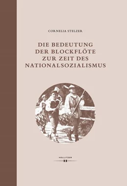 Abbildung von Stelzer | Die Bedeutung der Blockflöte zur Zeit des Nationalsozialismus | 1. Auflage | 2021 | beck-shop.de