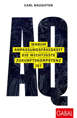 Abbildung von Naughton | AQ: Warum Anpassungsfähigkeit die wichtigste Zukunftskompetenz ist | 1. Auflage | 2022 | beck-shop.de
