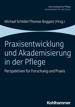 Abbildung von Schilder / Boggatz | Praxisentwicklung und Akademisierung in der Pflege | 1. Auflage | 2022 | beck-shop.de