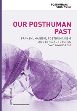 Abbildung von Rose | Our Posthuman Past | 1. Auflage | 2021 | beck-shop.de