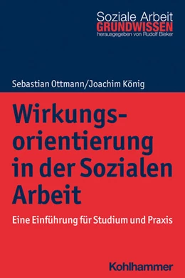 Abbildung von König / Ottmann | Wirkungsorientierung in der Sozialen Arbeit | 1. Auflage | 2023 | beck-shop.de