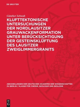 Abbildung von Schwab | Klufttektonische Untersuchungen der Nordlausitzer Grauwackenformation unter Berücksichtigung der Gesteinsklüftung des Lausitzer Zweiglimmergranits | 1. Auflage | 1962 | 1962,2 | beck-shop.de