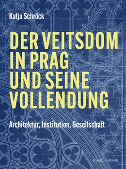 Abbildung von Schröck | Der Veitsdom in Prag und seine Vollendung | 1. Auflage | 2024 | beck-shop.de