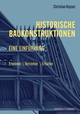 Abbildung von Kayser | Historische Baukonstruktionen - eine Einführung | 1. Auflage | 2024 | beck-shop.de