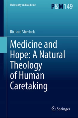 Abbildung von Sherlock | Medicine and Hope: A Natural Theology of Human Caretaking | 1. Auflage | 2024 | beck-shop.de