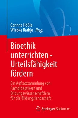 Abbildung von Hößle / Rathje | Bioethik unterrichten - Urteilsfähigkeit fördern | 1. Auflage | 2025 | beck-shop.de
