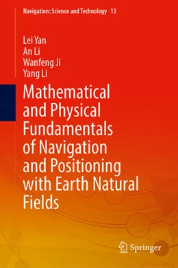 Abbildung von Yan / Li | Mathematical and Physical Fundamentals of Navigation and Positioning with Earth's Natural Fields | 1. Auflage | 2024 | 13 | beck-shop.de