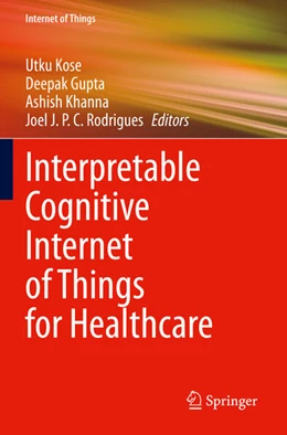Abbildung von Kose / Gupta | Interpretable Cognitive Internet of Things for Healthcare | 1. Auflage | 2024 | beck-shop.de