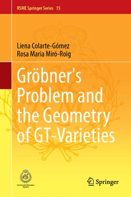 Abbildung von Colarte-Gómez / Miró-Roig | Gröbner's Problem and the Geometry of GT-Varieties | 1. Auflage | 2024 | beck-shop.de