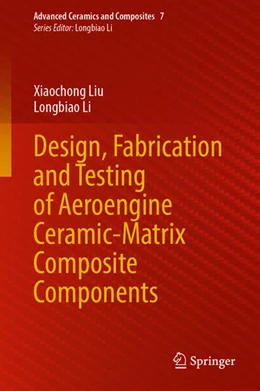 Abbildung von Liu / Li | Design, Fabrication and Testing of Aeroengine Ceramic-Matrix Composite Components | 1. Auflage | 2024 | beck-shop.de