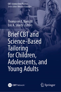 Abbildung von Davis III / Storch | Brief CBT and Science-Based Tailoring for Children, Adolescents, and Young Adults | 1. Auflage | 2024 | beck-shop.de