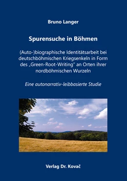 Abbildung von Langer | Spurensuche in Böhmen – (Auto-)biographische Identitätsarbeit bei deutschböhmischen Kriegsenkeln in Form des „Green-Root-Writing“ an Orten ihrer nordböhmischen Wurzeln | 1. Auflage | 2024 | 25 | beck-shop.de