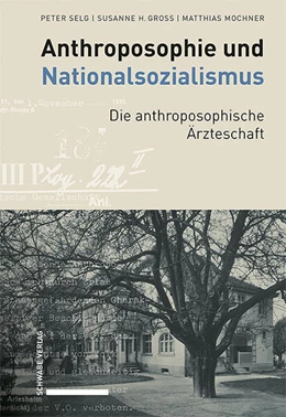 Abbildung von Selg / Gross | Anthroposophie und Nationalsozialismus. Die anthroposophische Ärzteschaft | 1. Auflage | 2024 | beck-shop.de