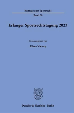 Abbildung von Vieweg | Erlanger Sportrechtstagung 2023 | 1. Auflage | 2024 | beck-shop.de
