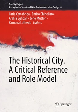 Abbildung von Cattabriga / Chinellato | The Historical City. A Critical Reference and Role Model | 1. Auflage | 2024 | beck-shop.de
