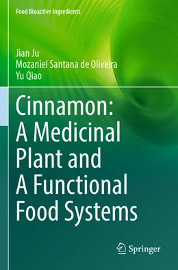 Abbildung von Ju / Santana de Oliveira | Cinnamon: A Medicinal Plant and A Functional Food Systems | 1. Auflage | 2024 | beck-shop.de