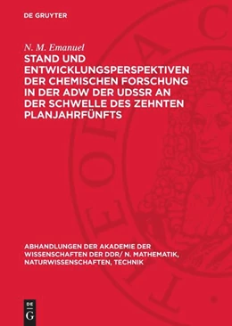 Abbildung von Emanuel | Stand und Entwicklungsperspektiven der chemischen Forschung in der AdW der UdSSR an der Schwelle des zehnten Planjahrfünfts | 1. Auflage | 1977 | 1976,2 | beck-shop.de