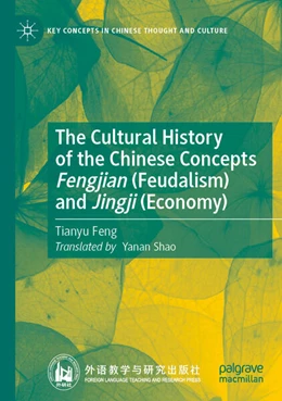 Abbildung von Feng | The Cultural History of the Chinese Concepts Fengjian (Feudalism) and Jingji (Economy) | 1. Auflage | 2024 | beck-shop.de