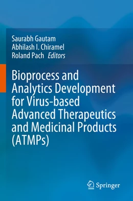 Abbildung von Gautam / Chiramel | Bioprocess and Analytics Development for Virus-based Advanced Therapeutics and Medicinal Products (ATMPs) | 1. Auflage | 2024 | beck-shop.de