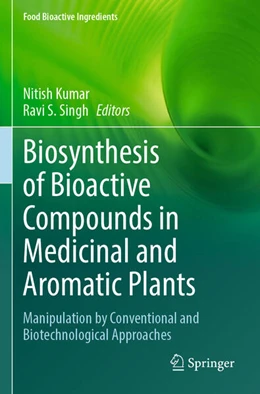 Abbildung von Kumar / S. Singh | Biosynthesis of Bioactive Compounds in Medicinal and Aromatic Plants | 1. Auflage | 2024 | beck-shop.de