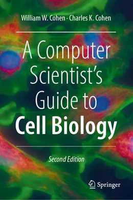 Abbildung von Cohen | A Computer Scientist's Guide to Cell Biology | 2. Auflage | 2024 | beck-shop.de